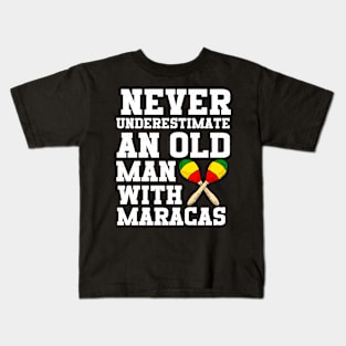 Never Underestimate An Old Man With Maracas Kids T-Shirt